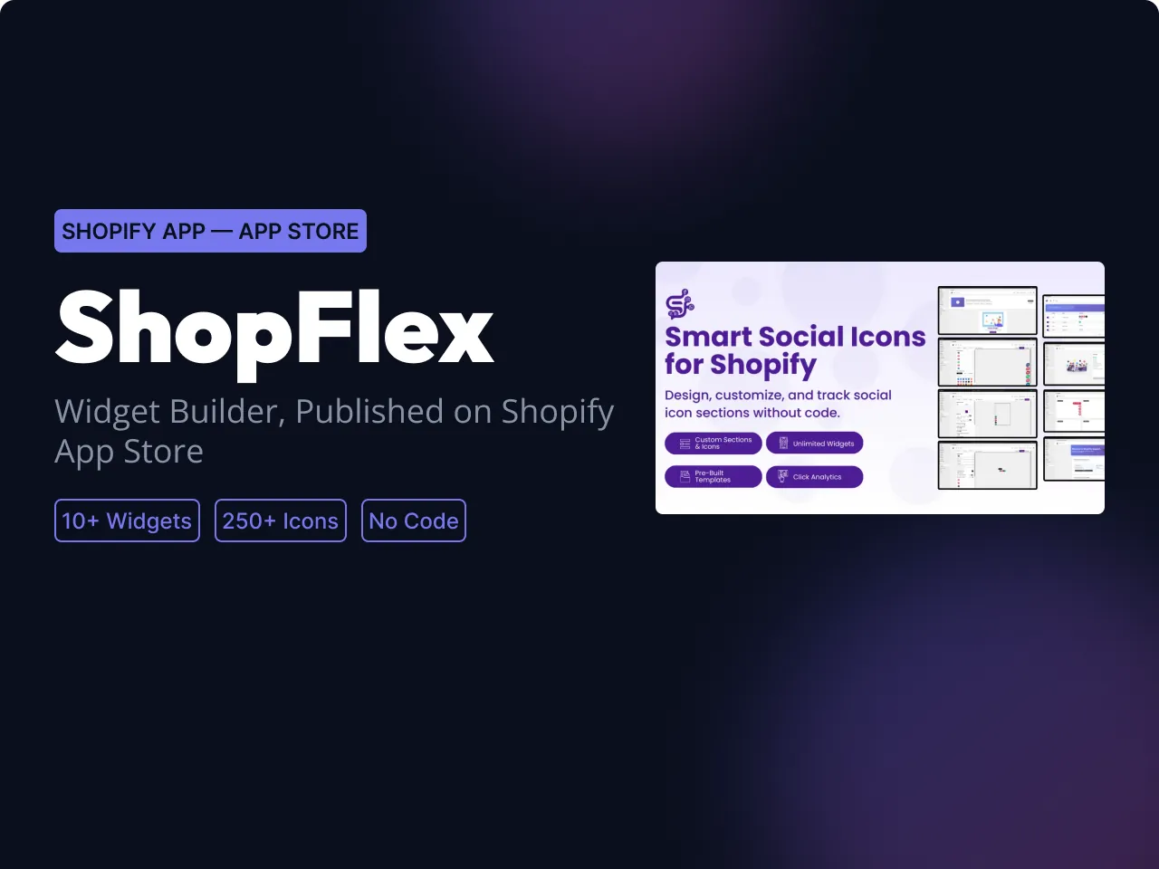 ShopFlex App Store cover: 'ShopFlex — Widget Builder, published on Shopify App Store', with 10+ widgets, 250+ icons and no code, beside the listing banner 'Smart Social Icons for Shopify'.